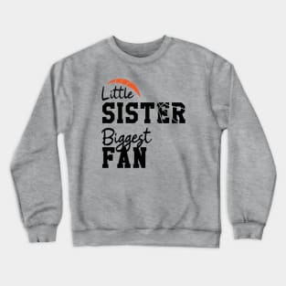 Little sister biggest fan | Basketball Fan Crewneck Sweatshirt